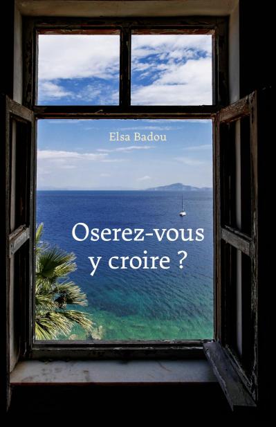 Oserez vous y croire ?